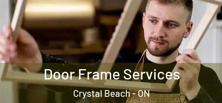  Door Frame Services Crystal Beach - ON