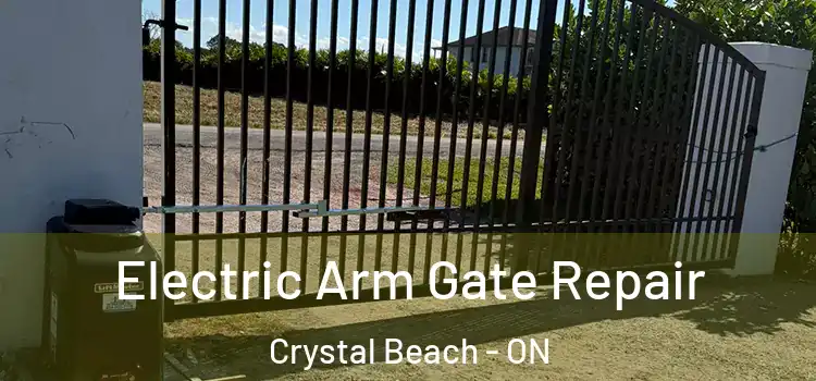 Electric Arm Gate Repair Crystal Beach - ON
