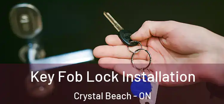 Key Fob Lock Installation Crystal Beach - ON