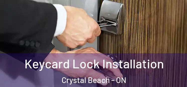 Keycard Lock Installation Crystal Beach - ON